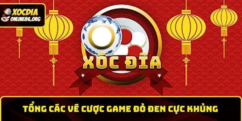 xoc dia online tong cac ve cuoc game cuc khung Tổng các vé cược game đỏ đen cực khủng
